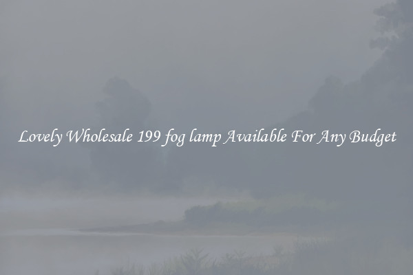 Lovely Wholesale 199 fog lamp Available For Any Budget