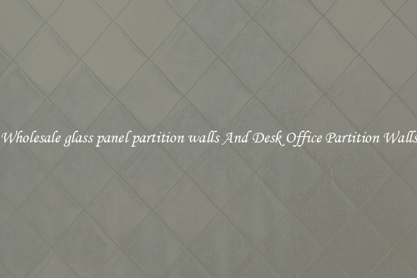 Wholesale glass panel partition walls And Desk Office Partition Walls
