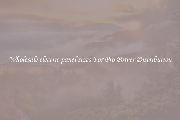Wholesale electric panel sizes For Pro Power Distribution