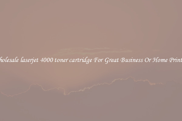 Wholesale laserjet 4000 toner cartridge For Great Business Or Home Printing