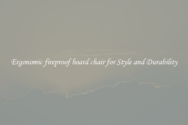Ergonomic fireproof board chair for Style and Durability