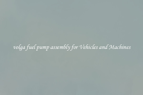 volga fuel pump assembly for Vehicles and Machines