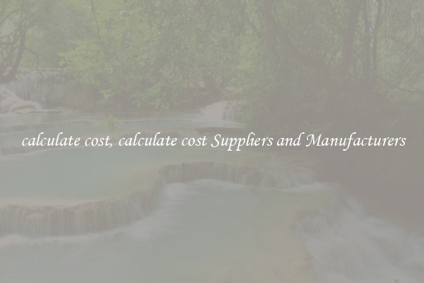 calculate cost, calculate cost Suppliers and Manufacturers