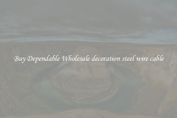 Buy Dependable Wholesale decoration steel wire cable