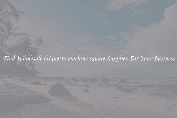 Find Wholesale briquette machine square Supplies For Your Business