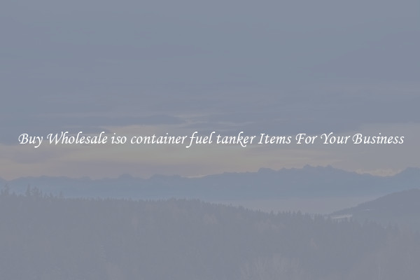 Buy Wholesale iso container fuel tanker Items For Your Business
