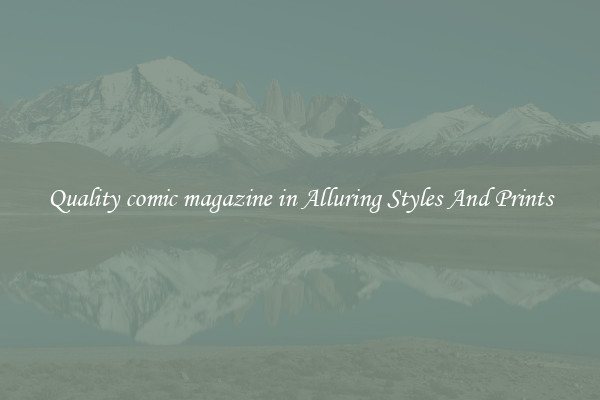 Quality comic magazine in Alluring Styles And Prints