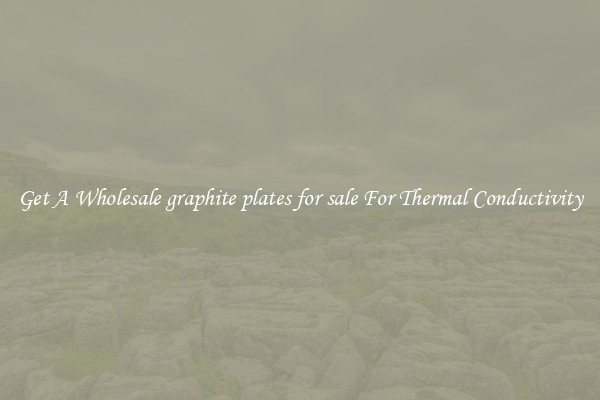 Get A Wholesale graphite plates for sale For Thermal Conductivity