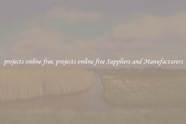 projects online free, projects online free Suppliers and Manufacturers