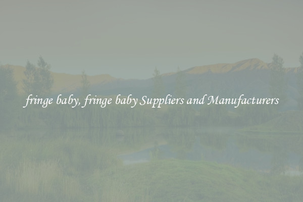 fringe baby, fringe baby Suppliers and Manufacturers