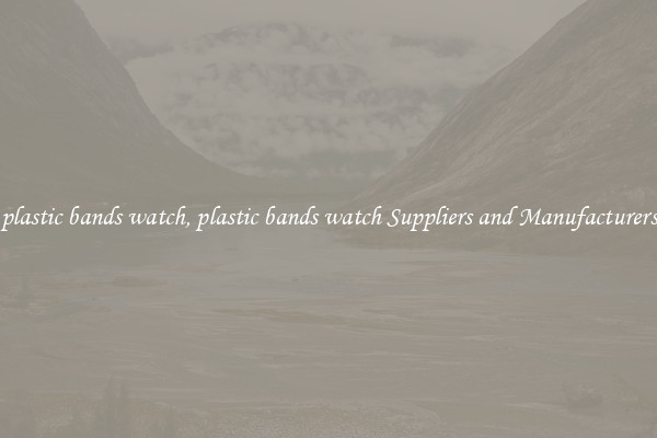plastic bands watch, plastic bands watch Suppliers and Manufacturers