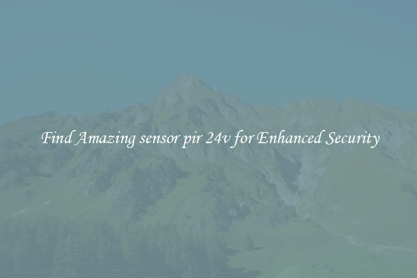 Find Amazing sensor pir 24v for Enhanced Security