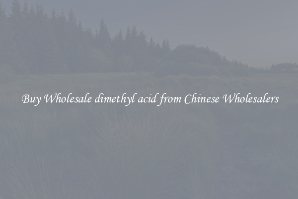 Buy Wholesale dimethyl acid from Chinese Wholesalers
