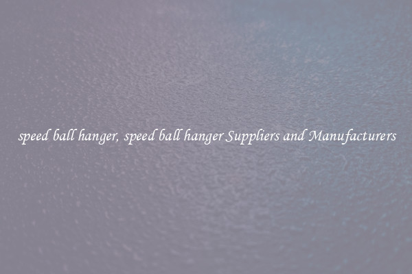 speed ball hanger, speed ball hanger Suppliers and Manufacturers