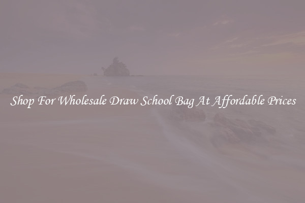 Shop For Wholesale Draw School Bag At Affordable Prices