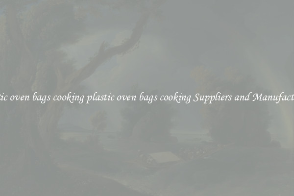 plastic oven bags cooking plastic oven bags cooking Suppliers and Manufacturers