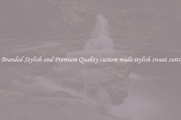 Branded Stylish and Premium Quality custom made stylish sweat suits