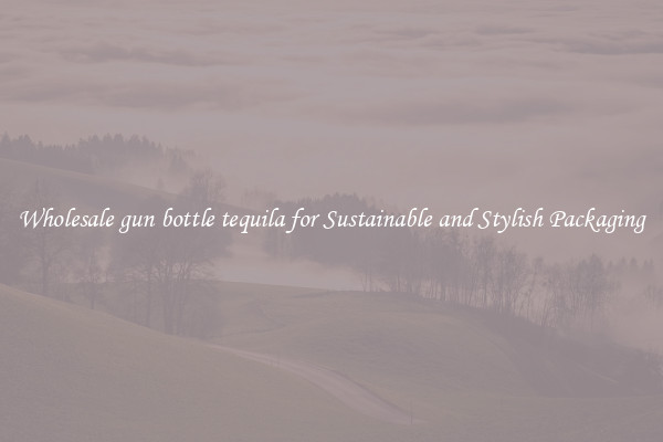 Wholesale gun bottle tequila for Sustainable and Stylish Packaging