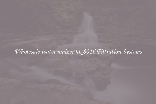 Wholesale water ionizer hk 8016 Filtration Systems