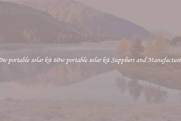 60w portable solar kit 60w portable solar kit Suppliers and Manufacturers
