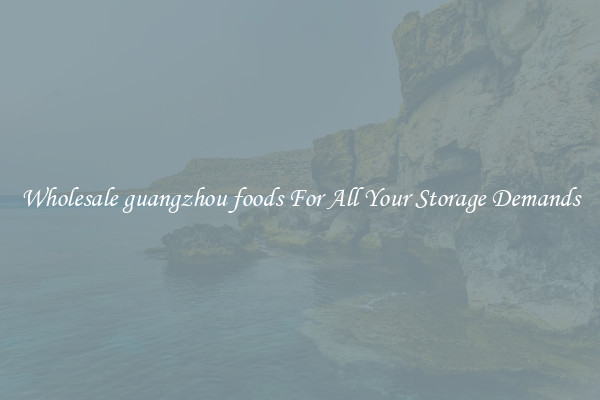 Wholesale guangzhou foods For All Your Storage Demands