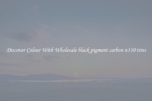Discover Colour With Wholesale black pigment carbon n330 tires
