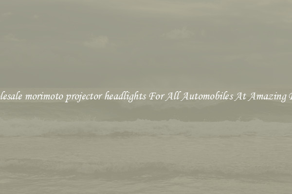 Wholesale morimoto projector headlights For All Automobiles At Amazing Prices