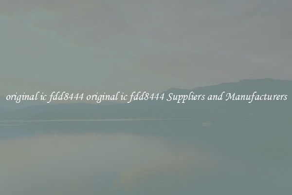 original ic fdd8444 original ic fdd8444 Suppliers and Manufacturers