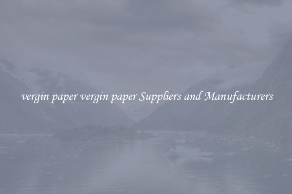 vergin paper vergin paper Suppliers and Manufacturers