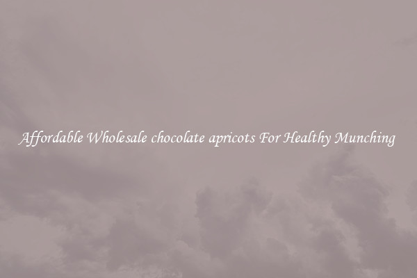 Affordable Wholesale chocolate apricots For Healthy Munching 