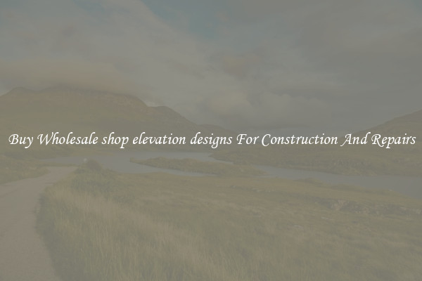Buy Wholesale shop elevation designs For Construction And Repairs