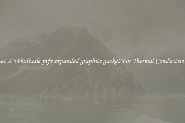 Get A Wholesale ptfe expanded graphite gasket For Thermal Conductivity