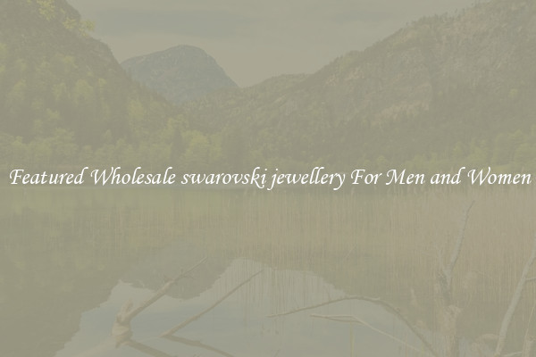 Featured Wholesale swarovski jewellery For Men and Women
