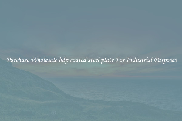 Purchase Wholesale hdp coated steel plate For Industrial Purposes