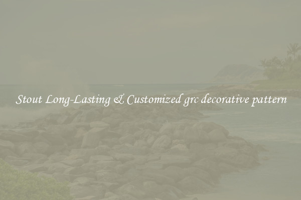 Stout Long-Lasting & Customized grc decorative pattern