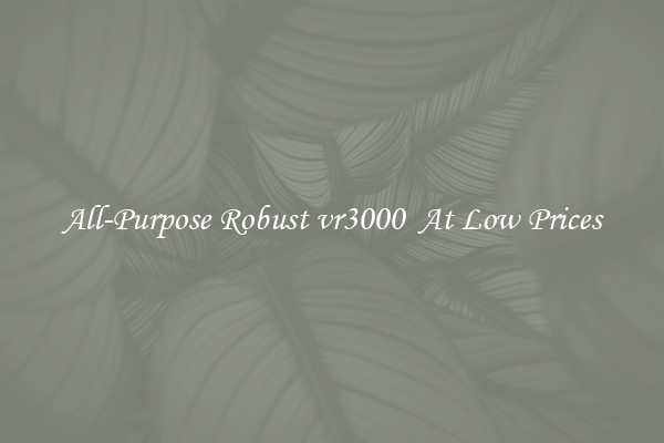 All-Purpose Robust vr3000  At Low Prices