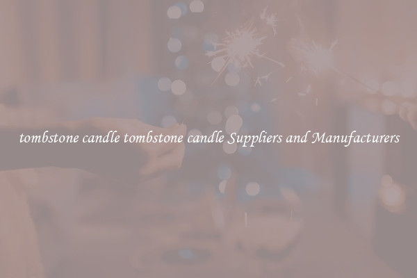 tombstone candle tombstone candle Suppliers and Manufacturers