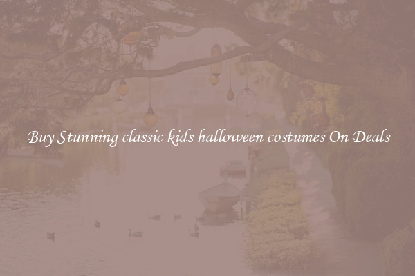 Buy Stunning classic kids halloween costumes On Deals