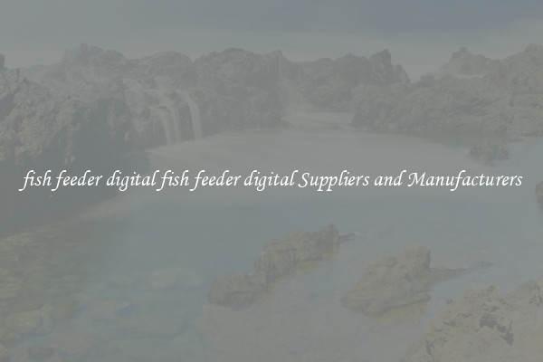 fish feeder digital fish feeder digital Suppliers and Manufacturers