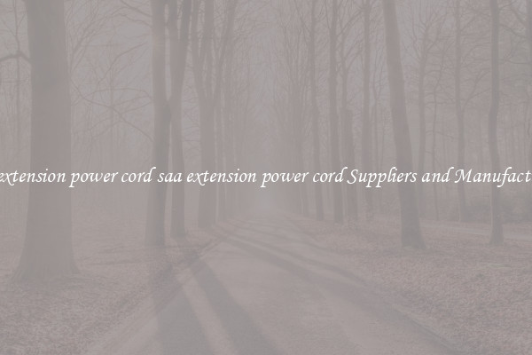 saa extension power cord saa extension power cord Suppliers and Manufacturers